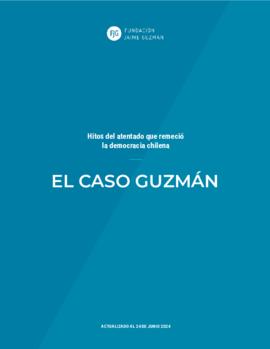 El caso Guzmán: hitos del atentado que remeció la democracia chilena. Actualización al 24 de juni...