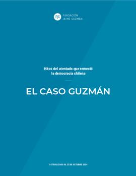 El caso Guzmán: hitos del atentado que remeció la democracia chilena. Actualización al 25 de octu...